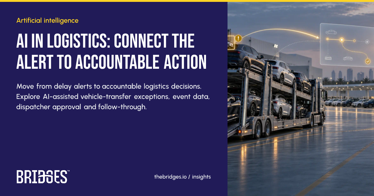 Bridges insight: AI in logistics: connect the alert to accountable action