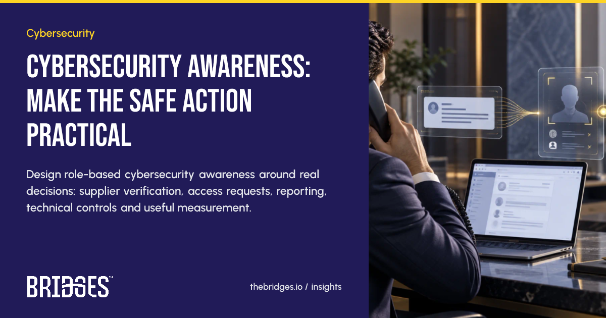 Bridges insight: Cybersecurity awareness: make the safe action practical